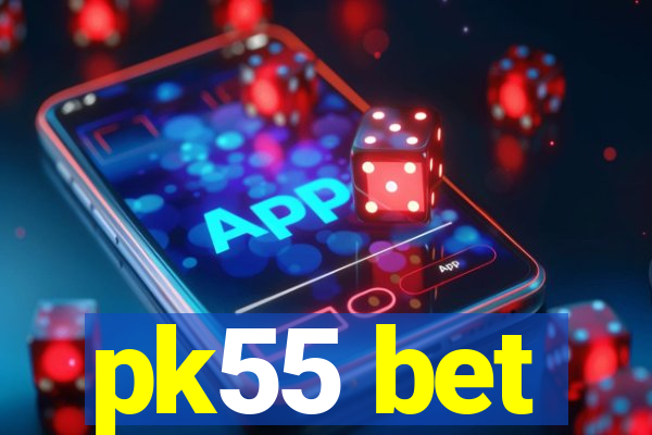 pk55 bet